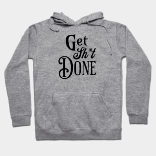 Get Shit Done Fancy Text Hoodie